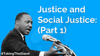 Justice and Social Justice: Part 1 | Taking The Stand Ep. 16