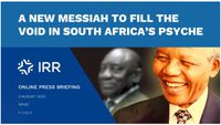 A New Messiah to Fill the Void in South Africa's Psyche | IRR Online Press Briefing