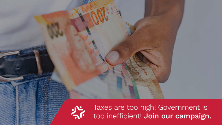 A photograph of a and holding South African banknotes overlaid with the following slogan: Taxes are too high! Government is too inefficient! Join our campaign.