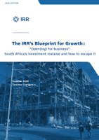 The IRR’s Blueprint for Growth: "Open(ing) for business": South Africa's investment malaise and how to escape it