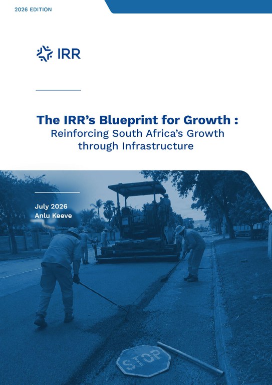 The IRR’s Blueprint for Growth: Reinforcing South Africa's Growth through Infrastructure