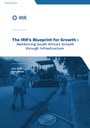 The IRR’s Blueprint for Growth: Reinforcing South Africa's Growth through Infrastructure
